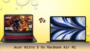 Acer Nitro 5 Vs MacBook Air M1
