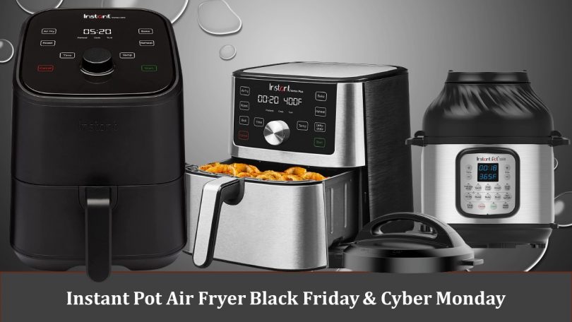 Instant Pot Air Fryer Black Friday & Cyber Monday