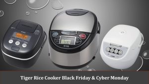Tiger Rice Cooker Black Friday & Cyber Monday