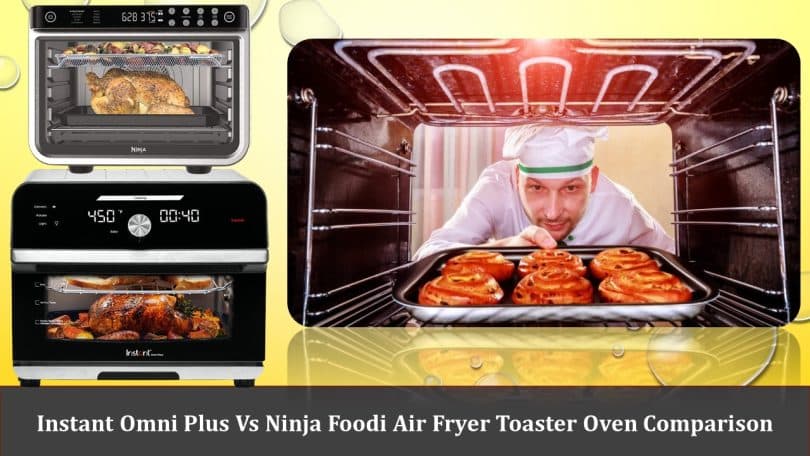 Instant Omni Plus Vs Ninja Foodi Air Fryer Toaster Oven