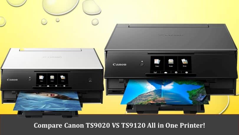 Canon TS9020 VS TS9120